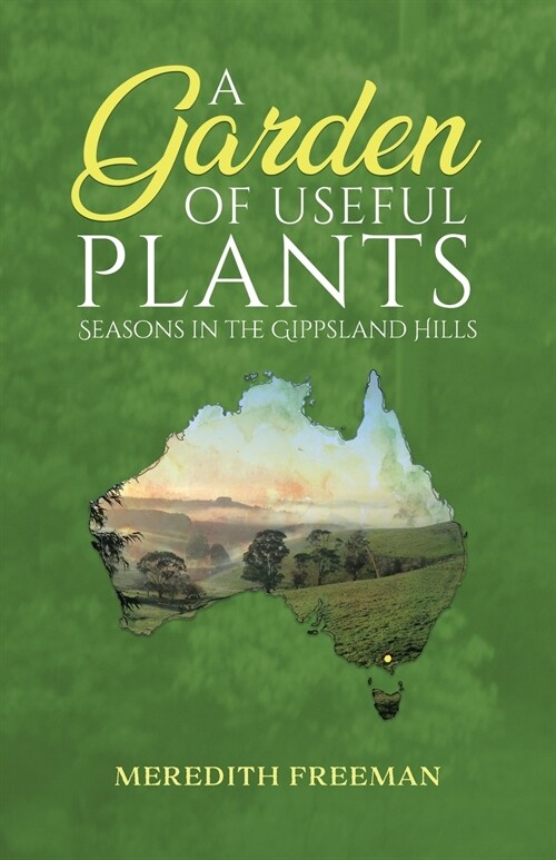 [POD] A Garden of Useful Plants: Seasons in the Gippsland Hills (Paperback)