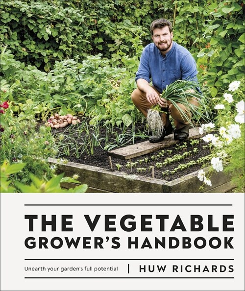 The Vegetable Grower's Handbook : Unearth Your Garden's Full Potential (Hardcover)