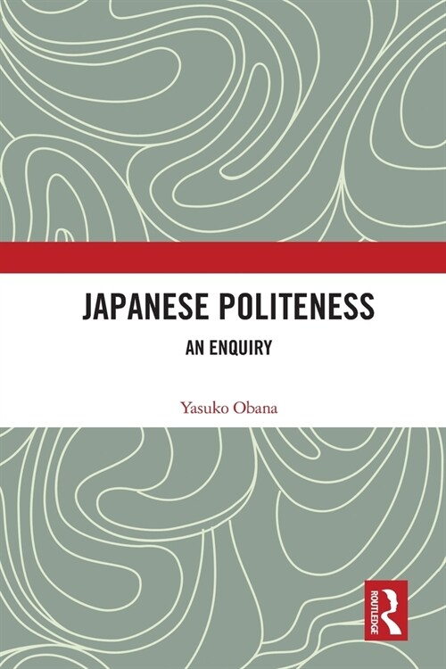 [POD] Japanese Politeness : An Enquiry (Paperback)