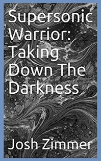 Supersonic Warrior: Taking Down The Darkness