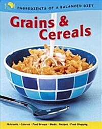 Ingredients of a Balanced Diet: Grains and Cereals (Paperback)