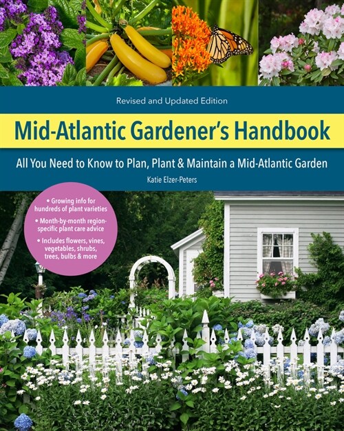 Mid-Atlantic Gardener's Handbook, 2nd Edition: All You Need to Know to Plan, Plant & Maintain a Mid-Atlantic Garden (Paperback)