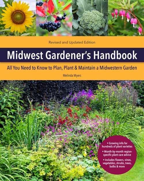 Midwest Gardener's Handbook, 2nd Edition: All You Need to Know to Plan, Plant & Maintain a Midwest Garden (Paperback)