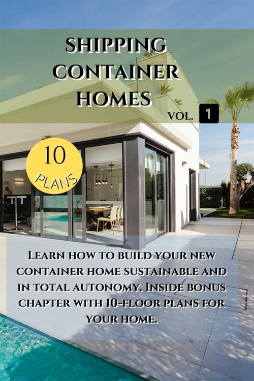 [POD] Shipping Container Homes: Learn how to build your new container home sustainable. Inside bonus chapter (Paperback)