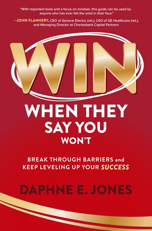 Win When They Say You Won't: Break Through Barriers and Keep Leveling Up Your Success (Hardcover)