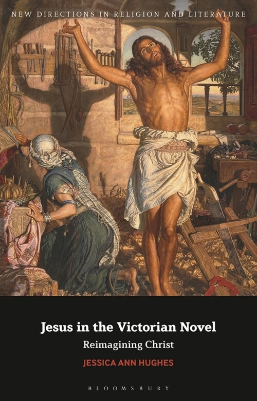 Jesus in the Victorian Novel: Reimagining Christ (Paperback)