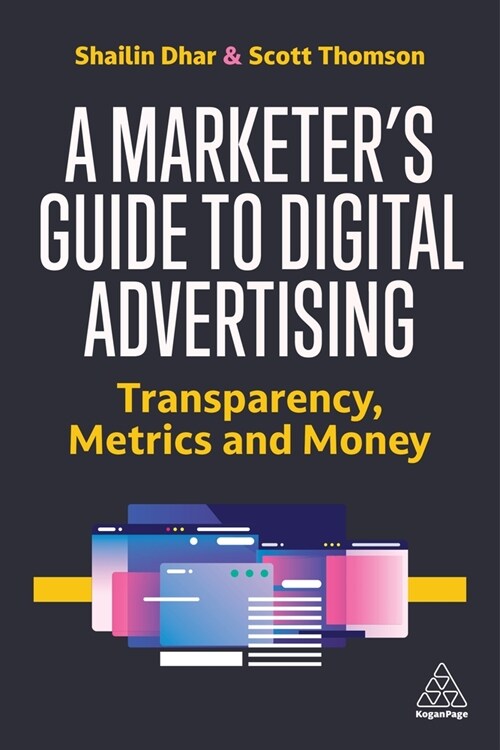 A Marketer's Guide to Digital Advertising: Transparency, Metrics and Money (Paperback)