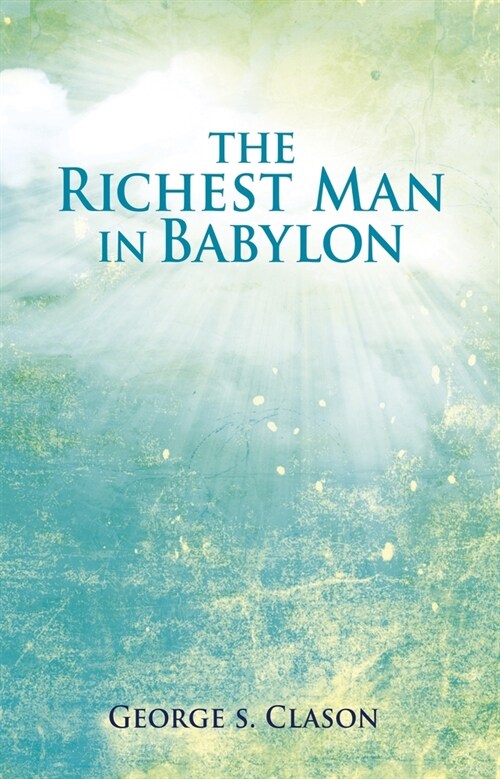 The Richest Man in Babylon: The World's Favorite Inspirational Guide to Managing Wealth (Hardcover)