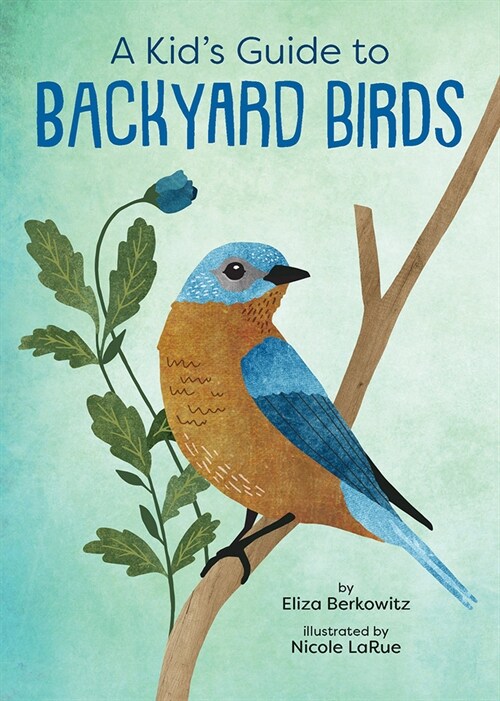 A Kid's Guide to Backyard Birds (Paperback)