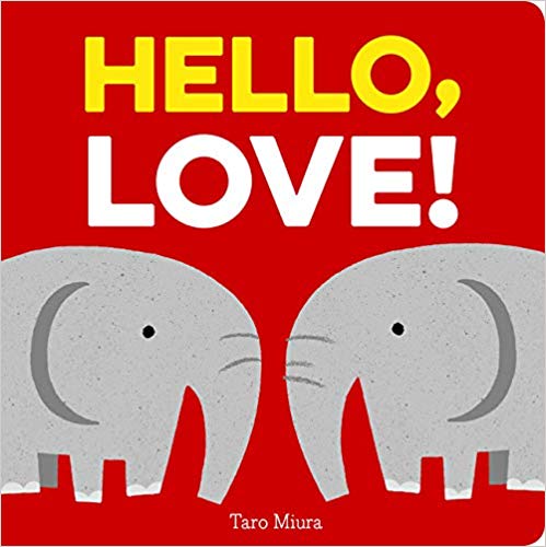 Hello, Love!: (board Books for Baby, Baby Books on Love an Friendship)