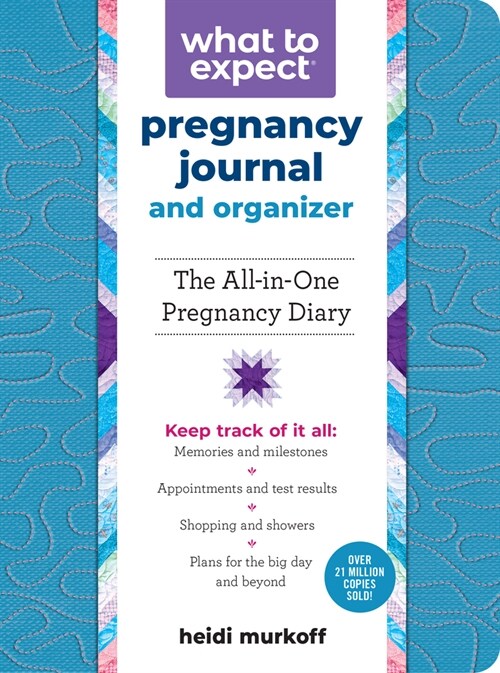 What to Expect Pregnancy Journal and Organizer: The All-In-One Pregnancy Diary (Paperback, 2, Revised)