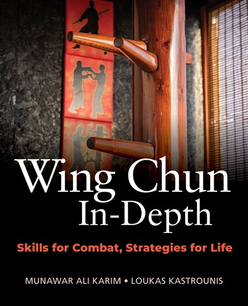 Wing Chun In-Depth: Skills for Combat, Strategies for Life (Hardcover)