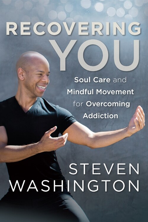 Recovering You: Soul Care and Mindful Movement for Overcoming Addiction (Paperback)