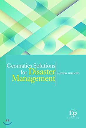 Geomatics Solutions for Disaster Management