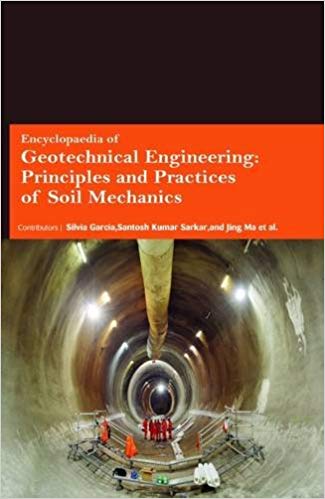 Encyclopaedia of Geotechnical Engineering : Principles and Practices of Soil Mechanics  3 Vols