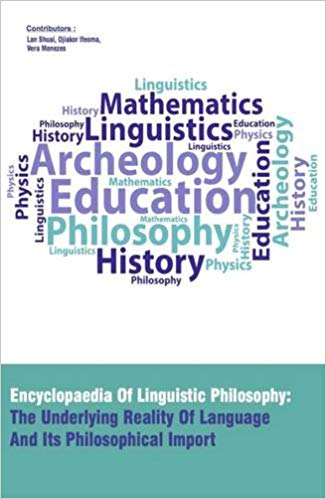 Encyclopaedia Of Linguistic Philosophy: The Underlying Reality Of Language And Its Philosophical Import 4 Vols