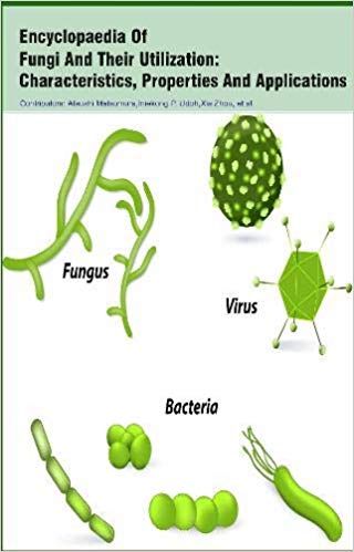 Encyclopaedia Of Fungi And Their Utilization: Characteristics, Properties And Applications