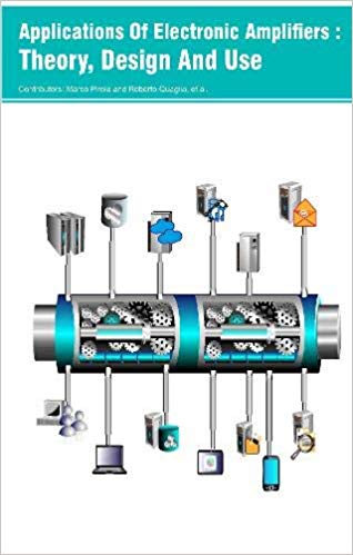 Applications Of Electronic Amplifiers : Theory, Design And Use