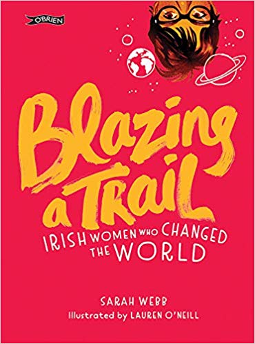 Blazing a Trail: Irish Women Who Changed the World