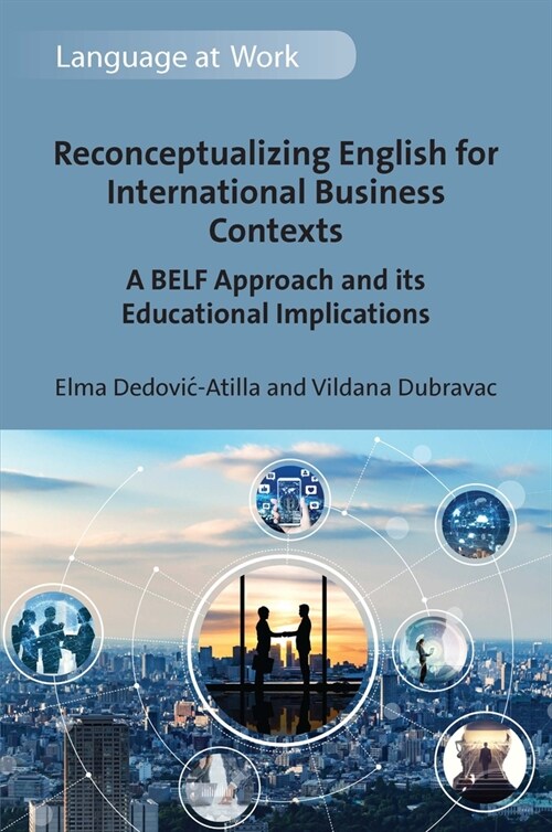 [POD] Reconceptualizing English for International Business Contexts : A BELF Approach and its Educational Implications (Hardcover)