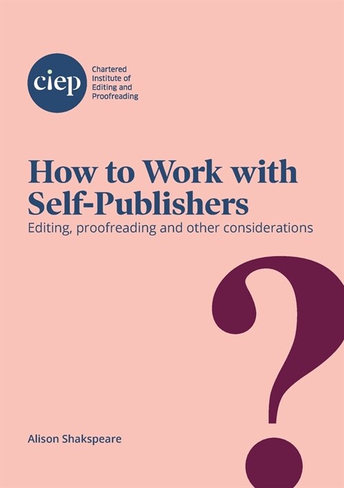 [POD] How to Work with Self-Publishers: Editing, proofreading and other considerations (Paperback)