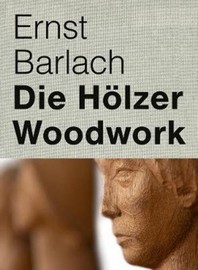 Ernst Barlach: Woodwork