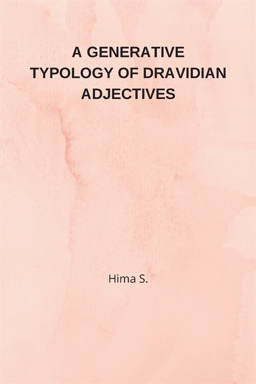 [POD] A Generative Typology of Dravidian Adjectives (Paperback)