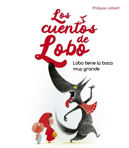 Lobo Tiene La Boca Muy Grande (Los Cuentos del Lobo) (Hardcover)