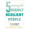 The 5 Practices of Highly Resilient People: Why Some Flourish When Others Fold (Hardcover)