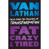 Fat, Crazy, and Tired: Tales from the Trenches of Transformation (Paperback)