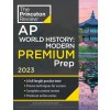 Princeton Review AP World History: Modern Premium Prep, 2023: 6 Practice Tests + Complete Content Review + Strategies & Techniques (Paperback)