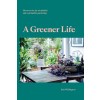 A Greener Life : Discover the joy of mindful and sustainable gardening (Hardcover)