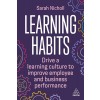 Learning Habits: Drive a Learning Culture to Improve Employee and Business Performance (Hardcover)