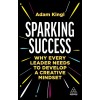 Sparking Success: Why Every Leader Needs to Develop a Creative Mindset (Paperback)