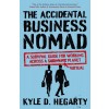 The Accidental Business Nomad: A Survival Guide for Working Across a Shrinking Planet (Paperback)