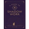 A Guide to Shadow Work: A Workbook to Explore Your Hidden Self (Paperback)