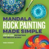 [POD] Mandala Rock Painting Made Simple: Step-By-Step Instructions for Timeless Designs (Paperback)