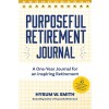 Purposeful Retirement Journal: A Journal to Challenge and Inspire Every Week of the Year (Paperback)