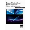 Fuzzy Controllers: Recent Advances in Theory and Applications