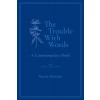 [POD] The Trouble With Words: A Commonplace Book (Paperback)