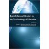 Knowledge and Ideology in the New Sociology of Education