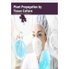 Plant Propagation by Tissue Culture