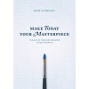 [POD] Make Today Your Masterpiece (Paperback)