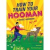 How to Train Your Hooman: A Doggie Handbook by Leia