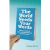 [POD] The World Needs Your Words: What I Learned from Self-Publishing my First Book (Paperback)