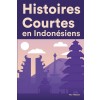 [POD] Histoires Courtes en Indon?iens: Apprendre l'Indon?iens facilement en lisant des histoires courtes (Paperback)