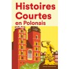 [POD] Histoires Courtes en Polonais: Apprendre l'Polonais facilement en lisant des histoires courtes (Paperback)