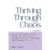 [POD] Thriving Through Chaos, A Manual: Be On Your Spiritual Grind So That You Bounce Back Quickly From Life's Curve Balls (and Pandemics Too) (Paperback)